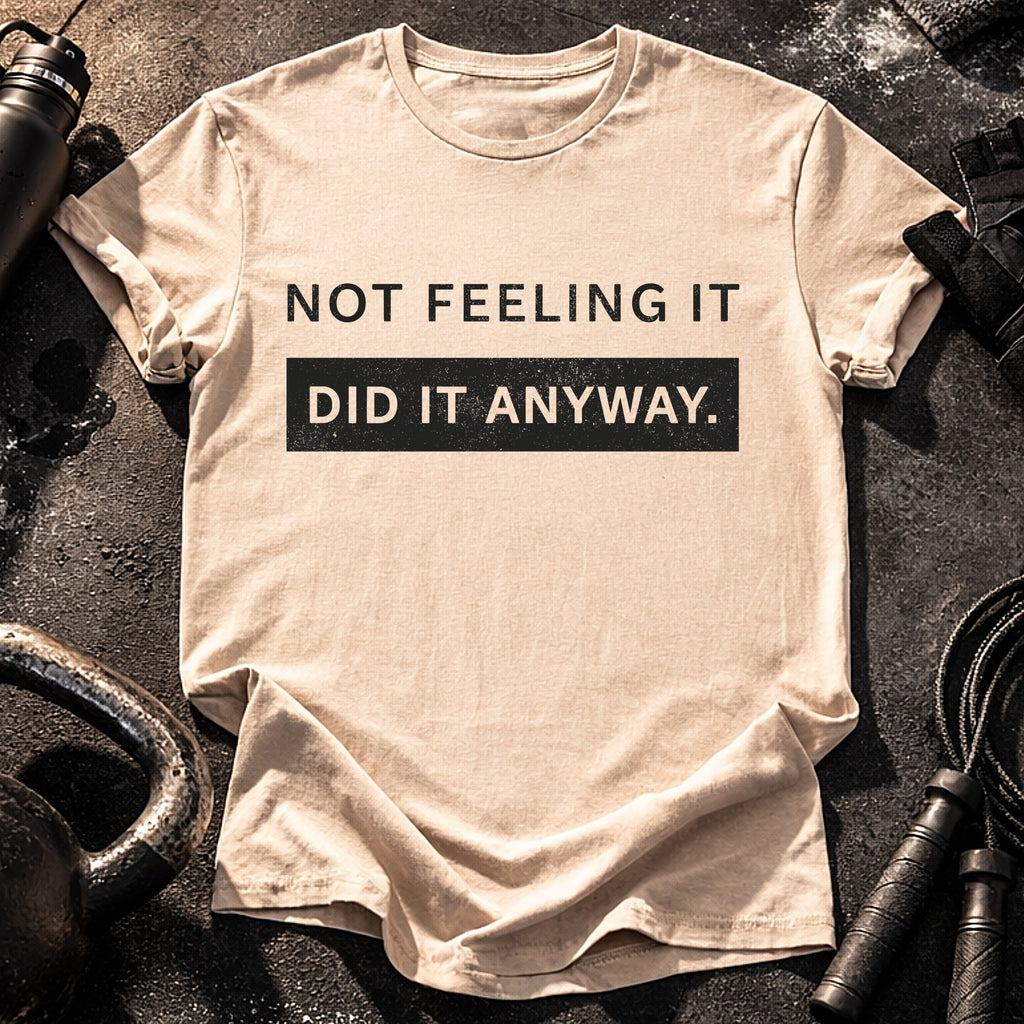 Did It Anyway T-Shirt