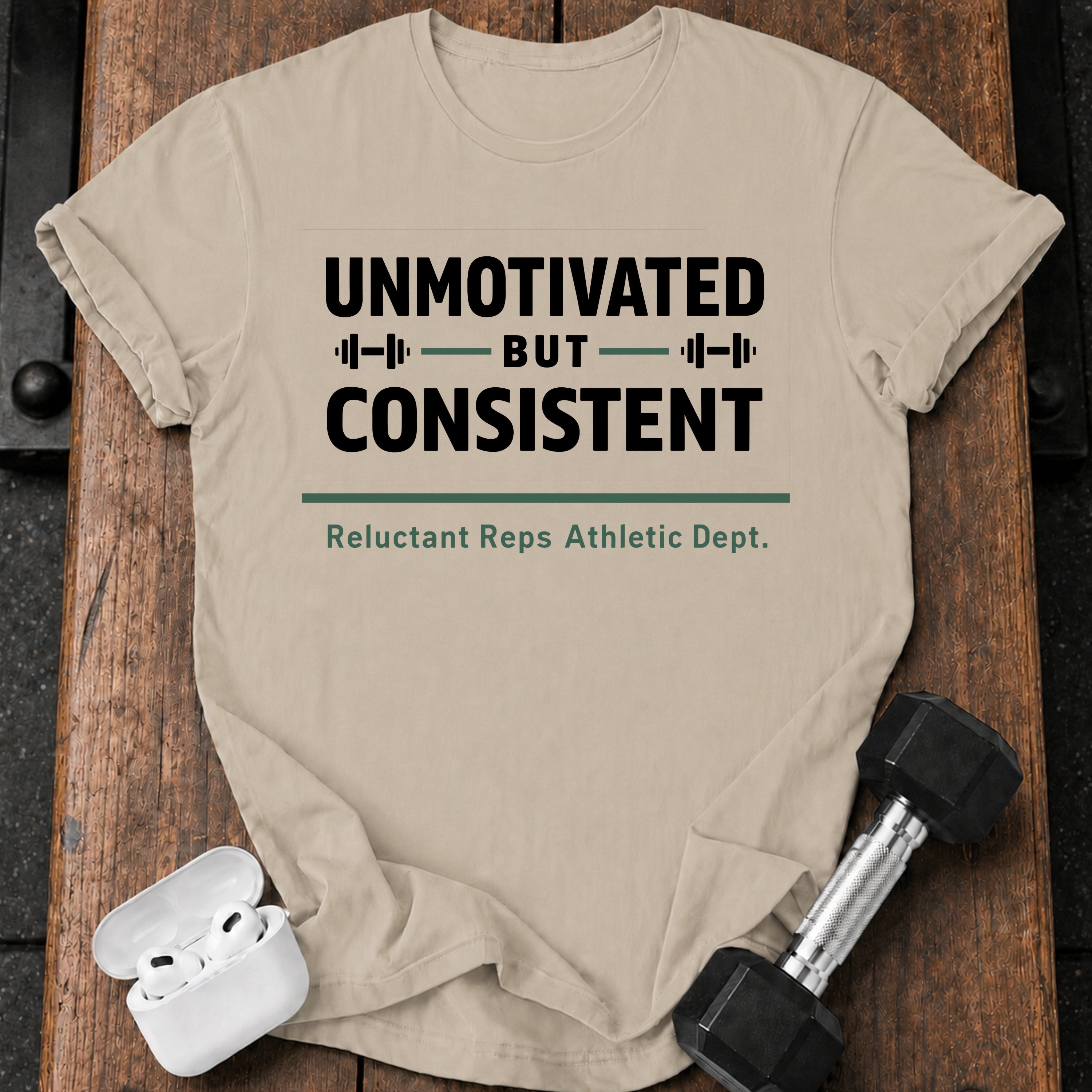 Unmotivated But Consistent T-Shirt