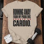 Problems Count As Cardio T-Shirt