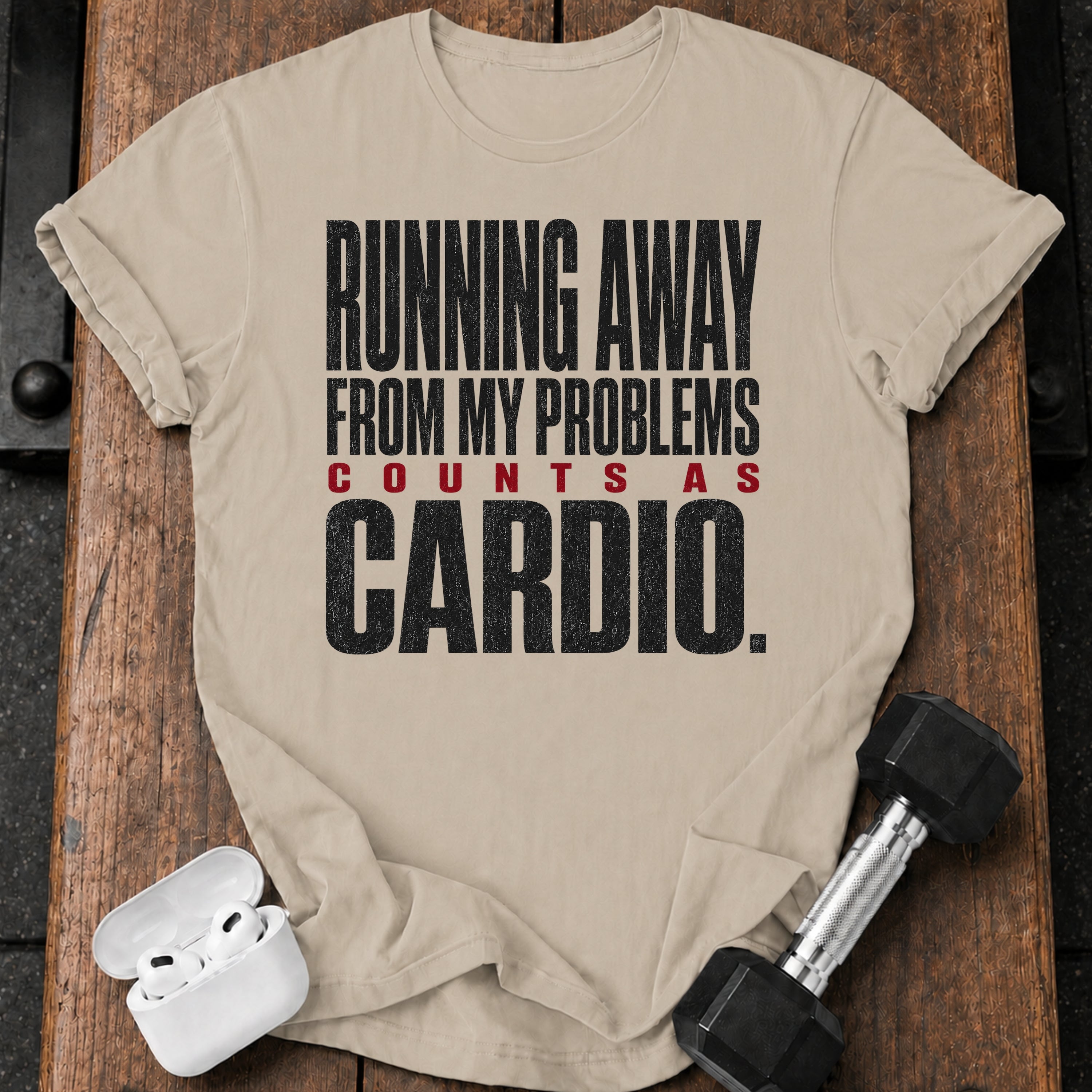 Problems Count As Cardio T-Shirt