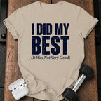 I Did My Best T-Shirt