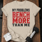 Problems Bench More T-Shirt