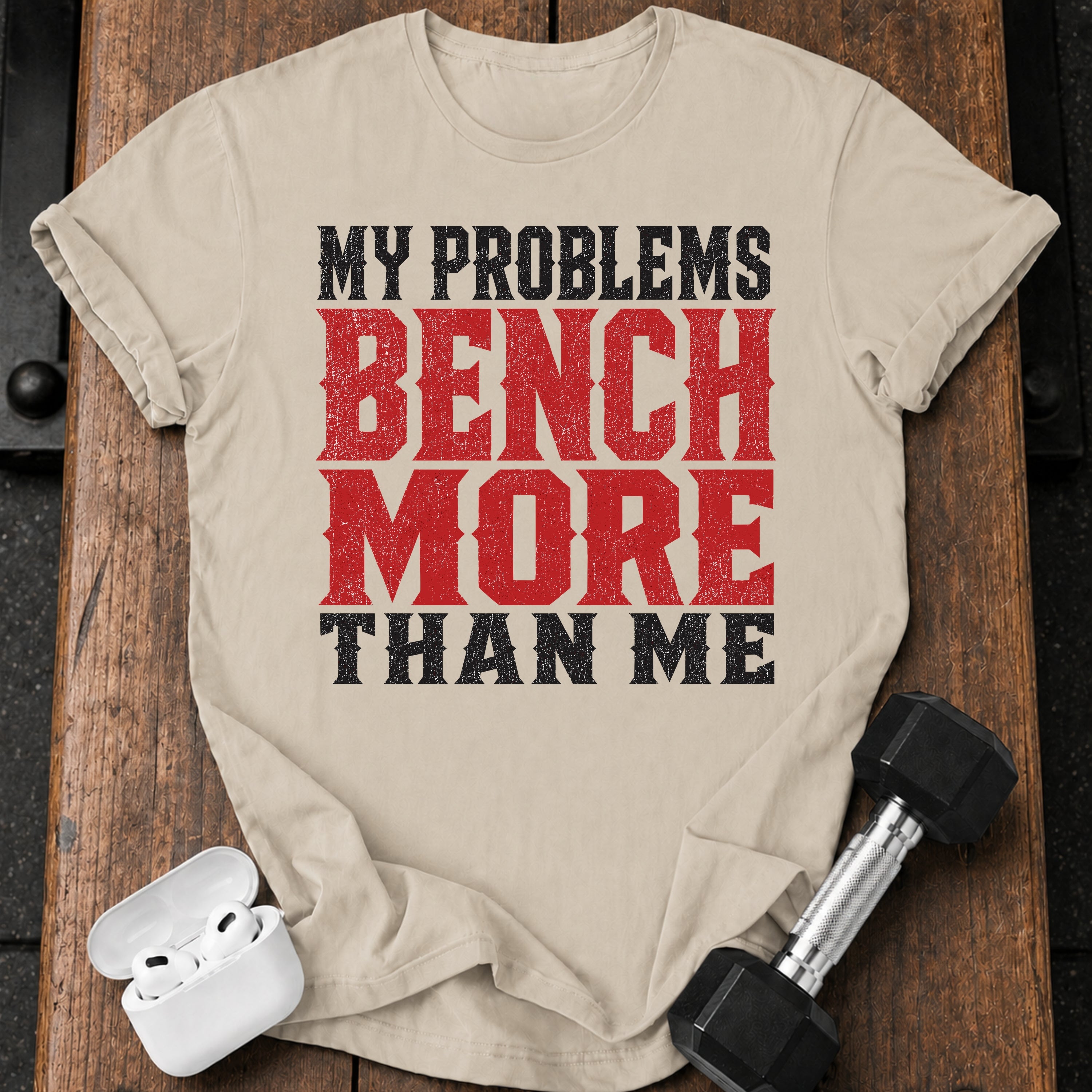 Problems Bench More T-Shirt