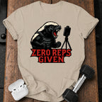 Zero Reps Given T-Shirt