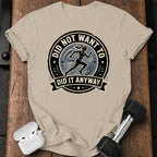 Women's Did Not Want To T-Shirt