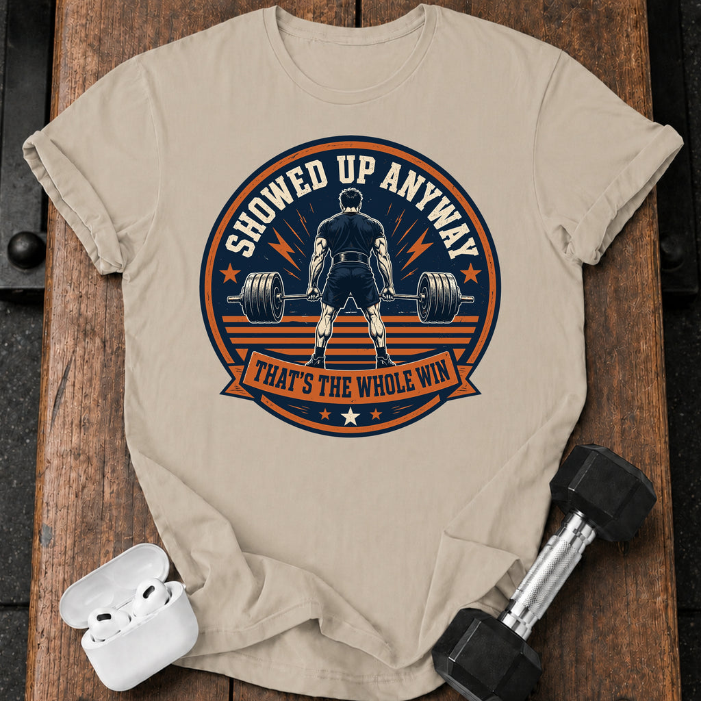 Men's Showed Up Anyway T-Shirt