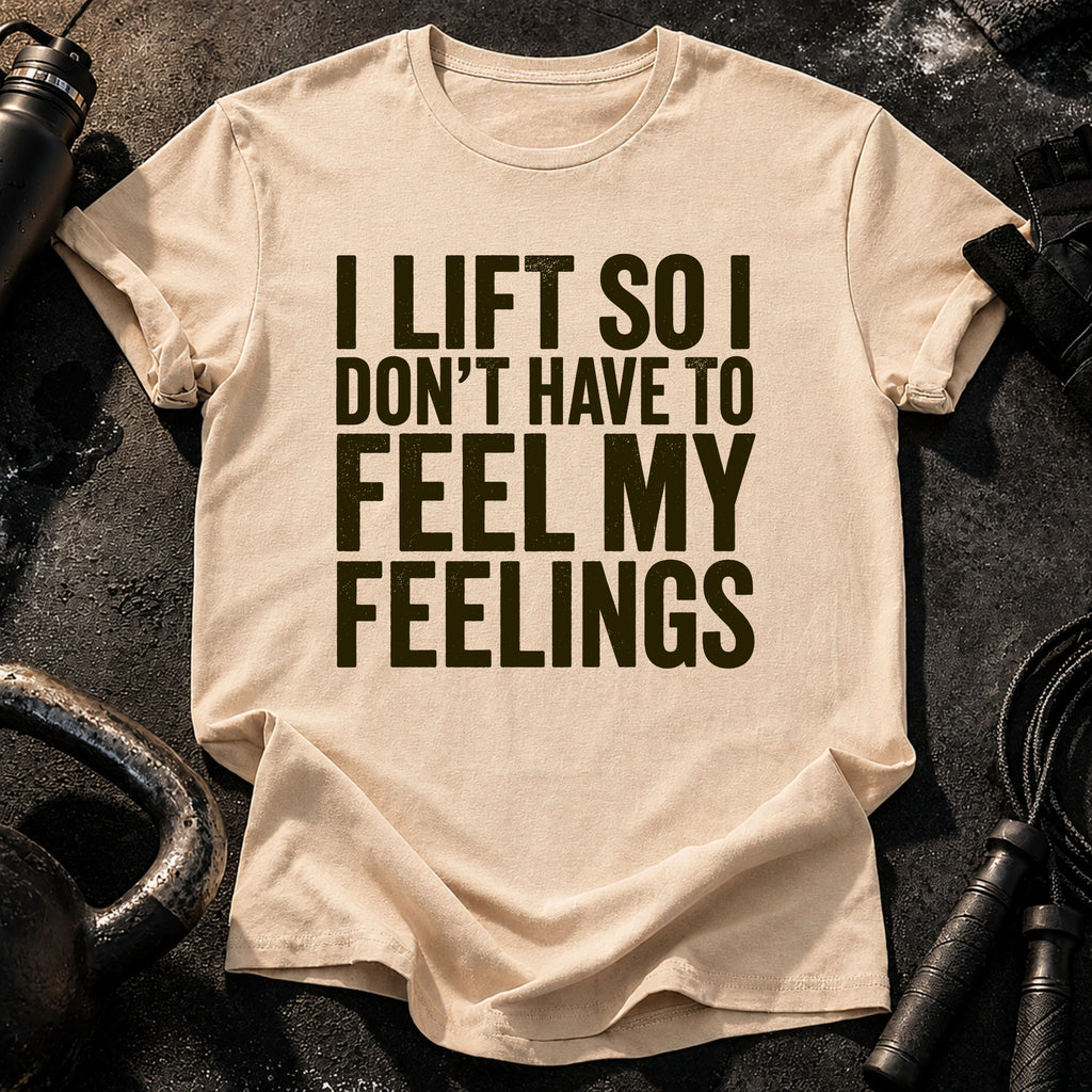 Can't Feel Feelings T-Shirt