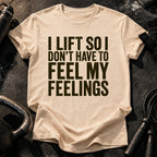 Can't Feel Feelings T-Shirt