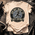 Women's Did Not Want To T-Shirt