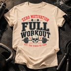 Zero Motivation Full Workout T-Shirt