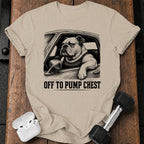 Off To Pump Chest T-Shirt