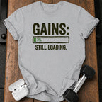 Still Loading Gains T-Shirt