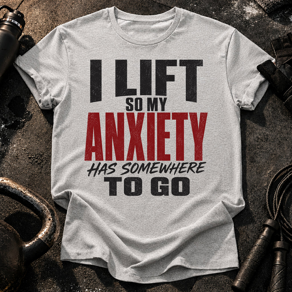 Anxiety Has Somewhere T-Shirt