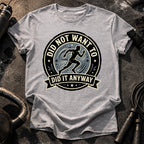 Men's Did Not Want To T-Shirt