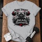 Sore Today Dead Tomorrow T-Shirt