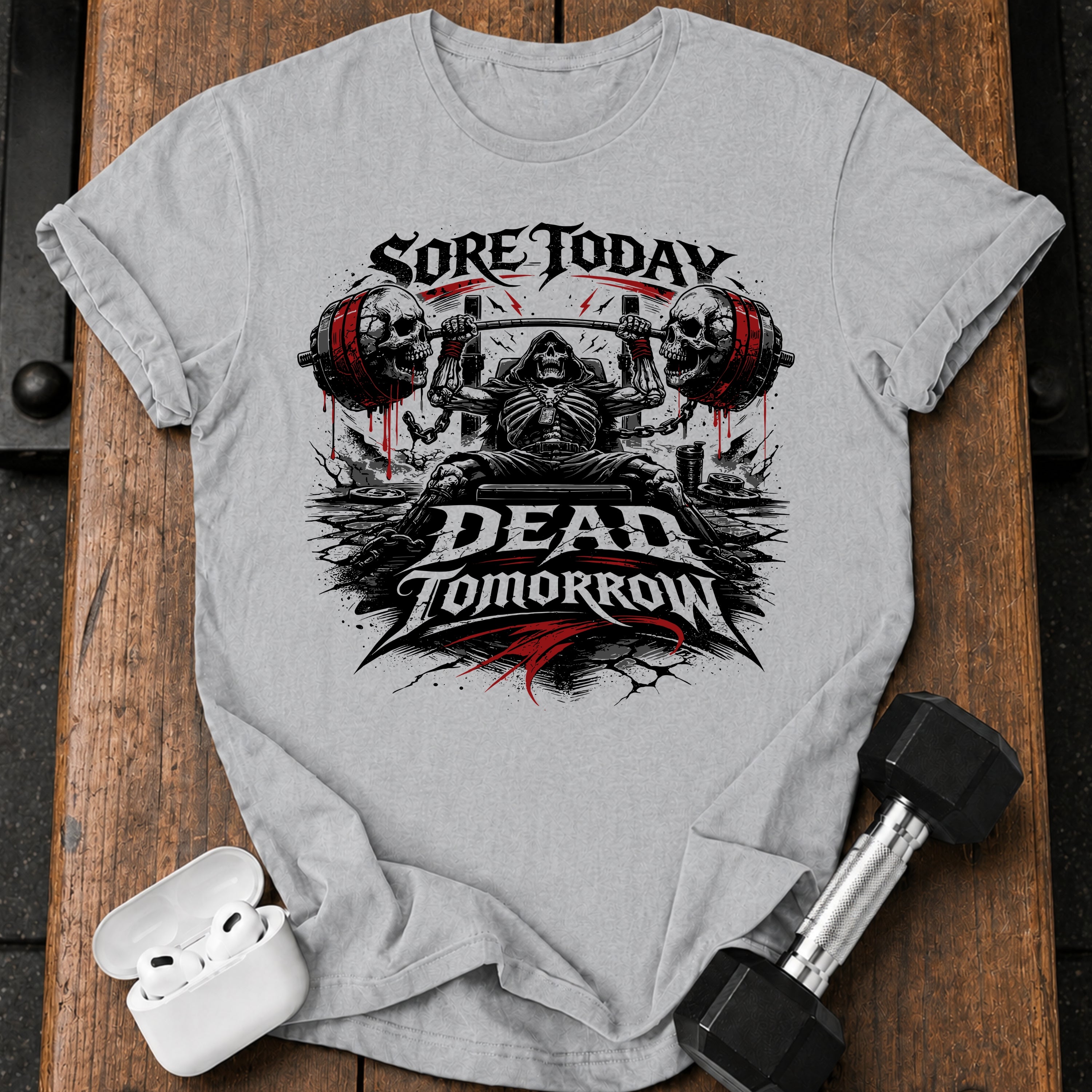 Sore Today Dead Tomorrow T-Shirt