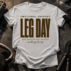 Emotional Support Leg Day T-Shirt