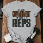 Only Committed To Reps T-Shirt