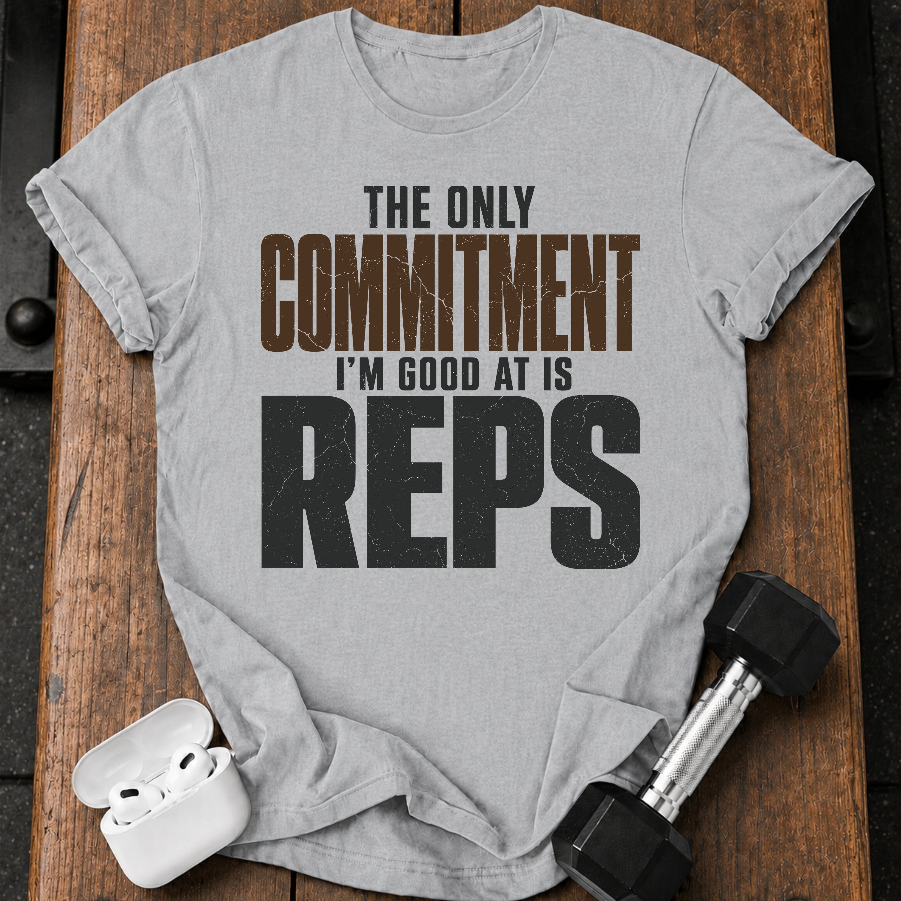 Only Committed To Reps T-Shirt
