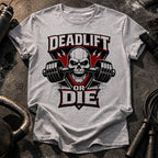Deadlift Or Die T-Shirt