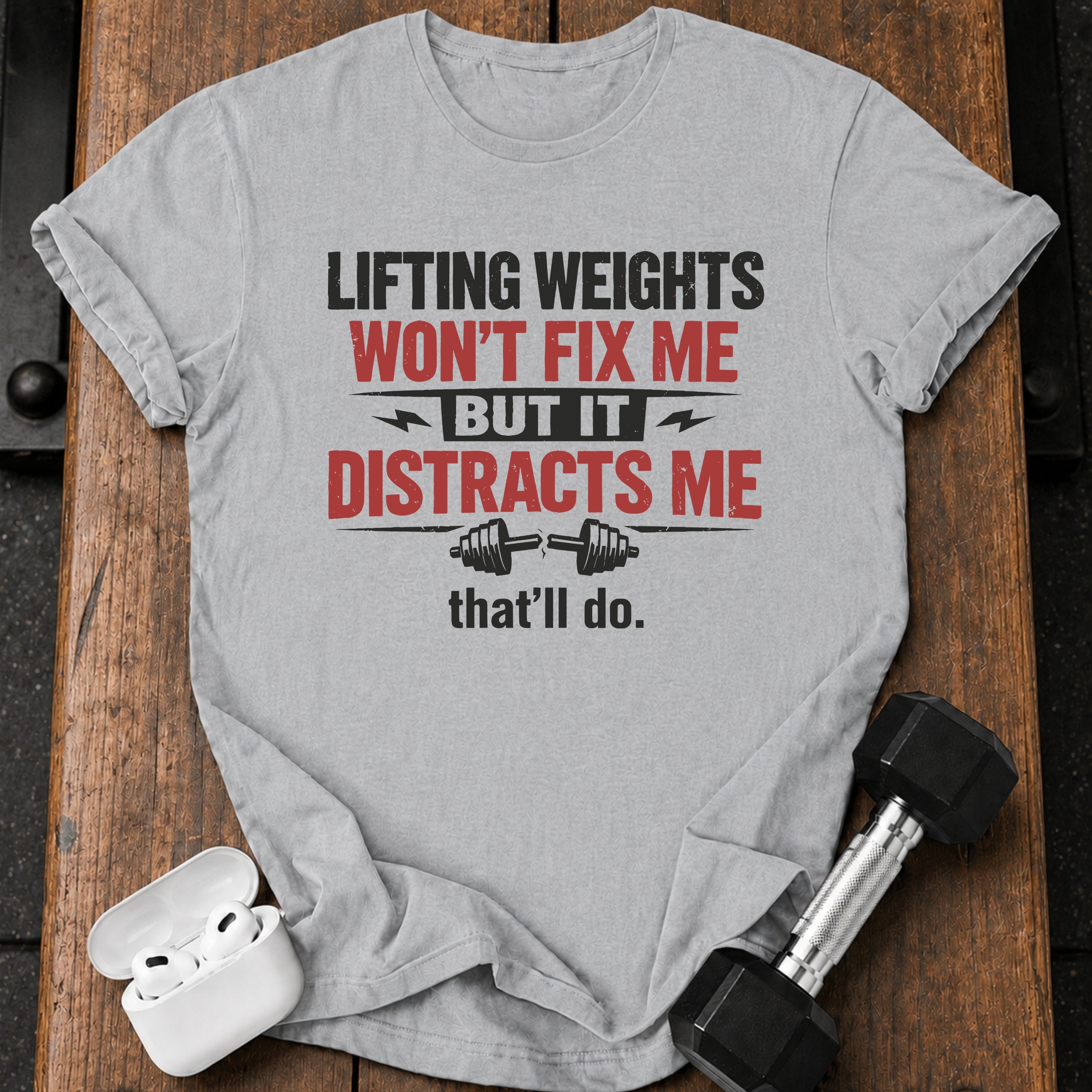But It Distracts Me T-Shirt