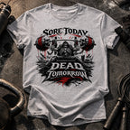 Sore Today Dead Tomorrow T-Shirt
