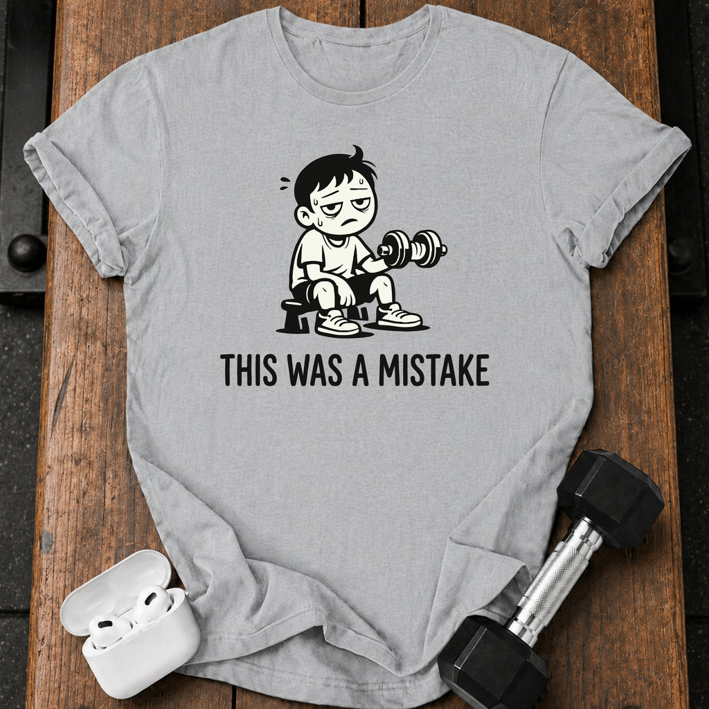 This Was A Mistake T-Shirt