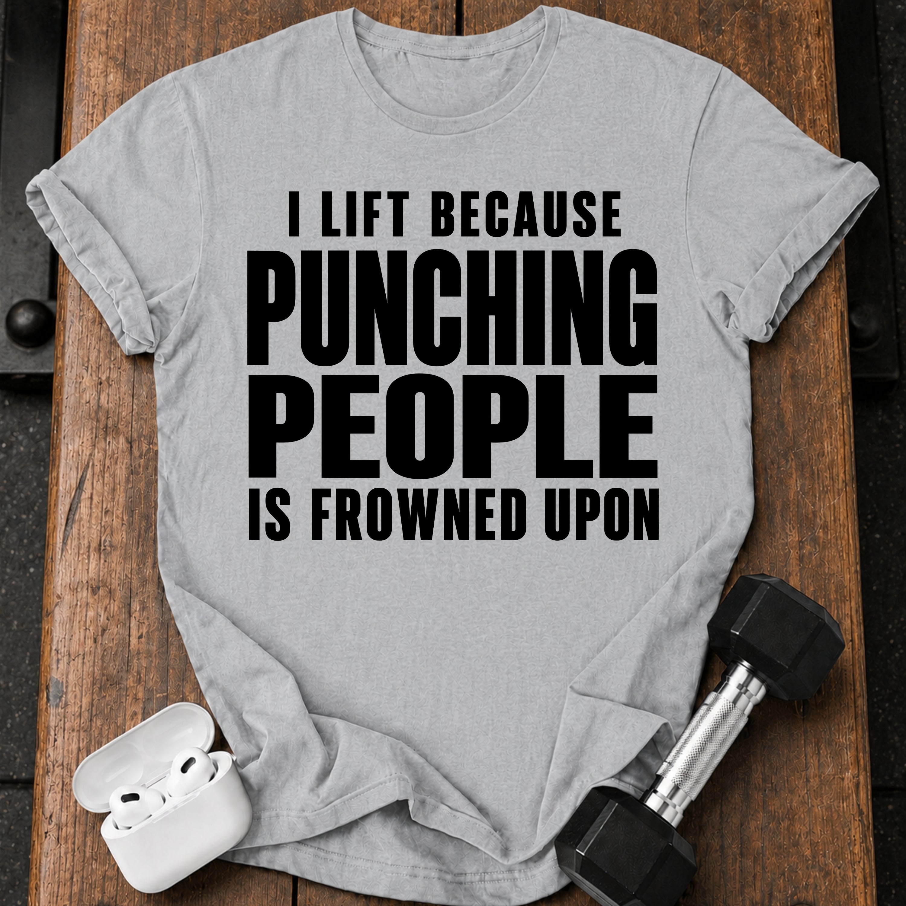I Lift Because T-Shirt