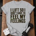 Can't Feel Feelings T-Shirt
