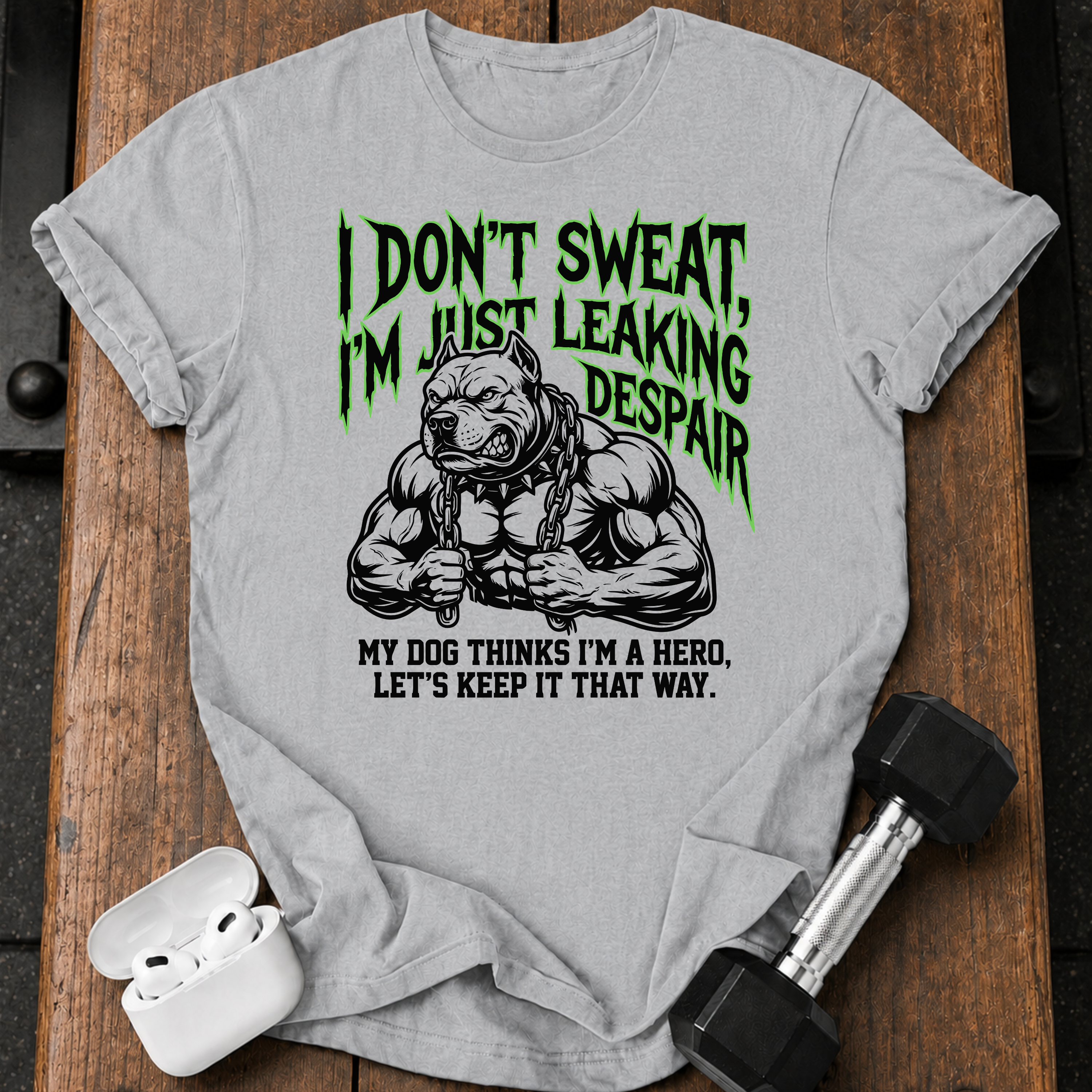 I Don’t Sweat T-Shirt