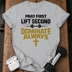 Pray First Lift Second T-Shirt