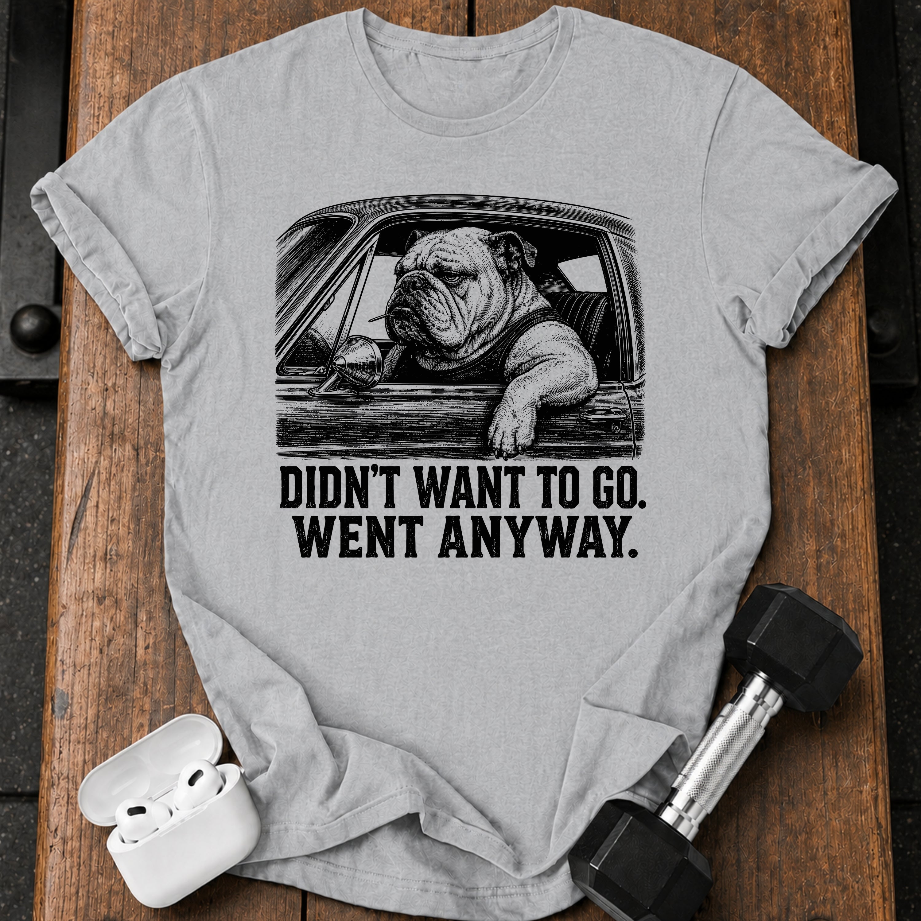 Went Anyway Bulldog T-Shirt