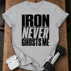 Iron Never Ghosts T-Shirt