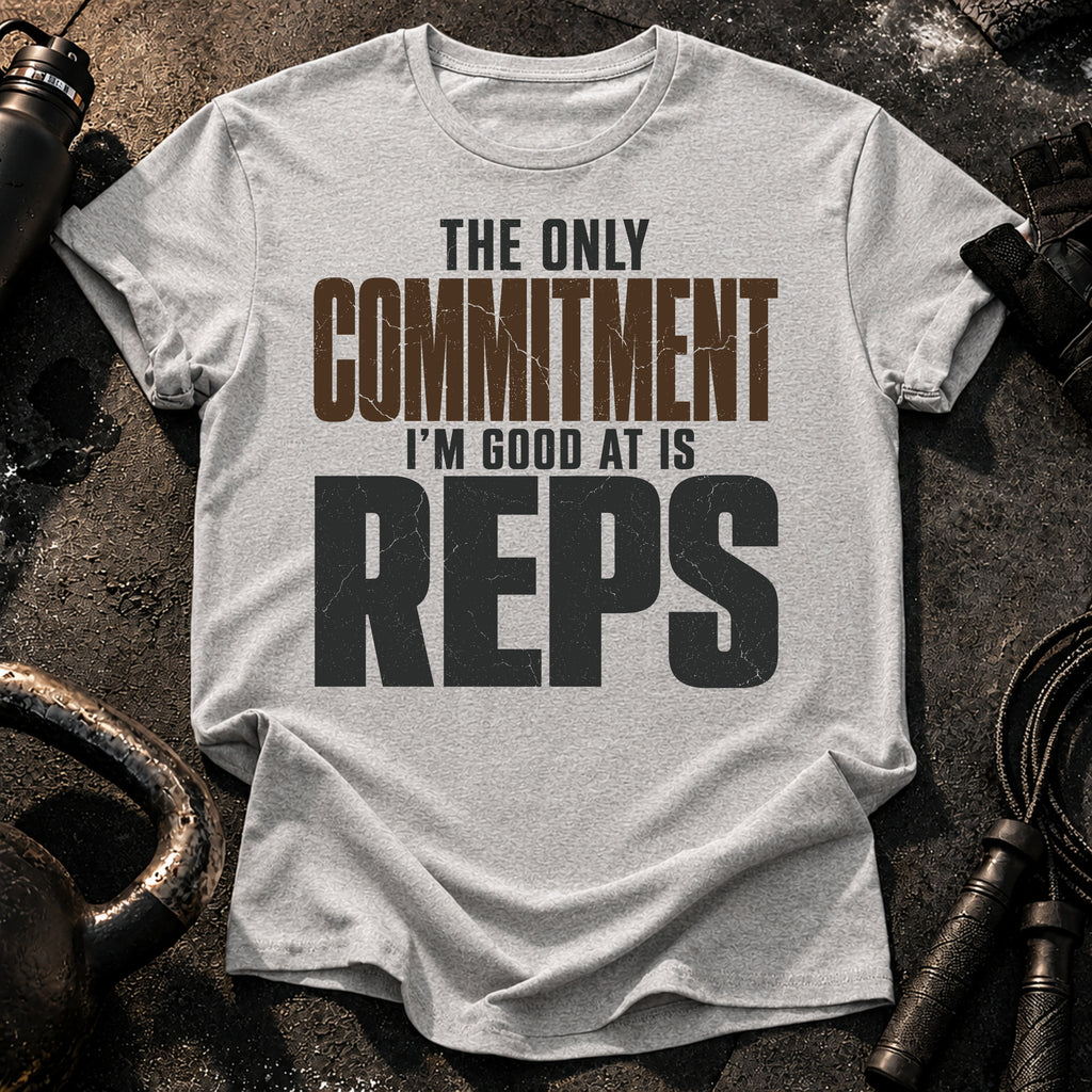 Only Committed To Reps T-Shirt