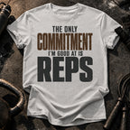 Only Committed To Reps T-Shirt