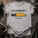 We Considered It T-Shirt