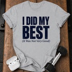 I Did My Best T-Shirt