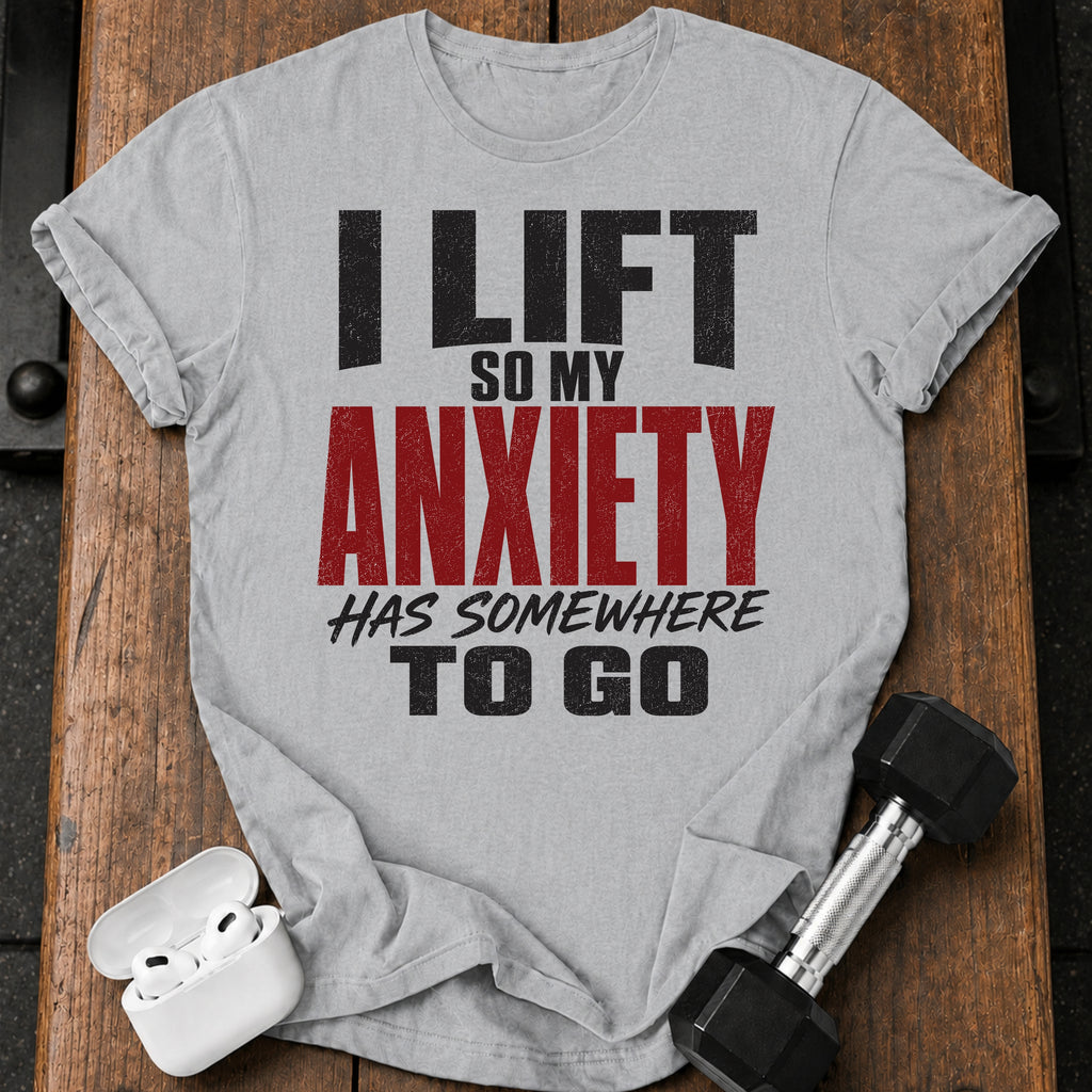 Anxiety Has Somewhere T-Shirt