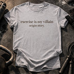 Exercise Is My Villain T-Shirt
