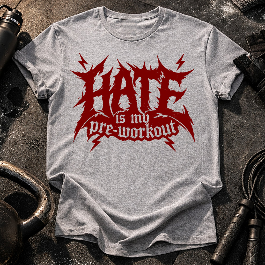 Hate Is My Preworkout T-Shirt