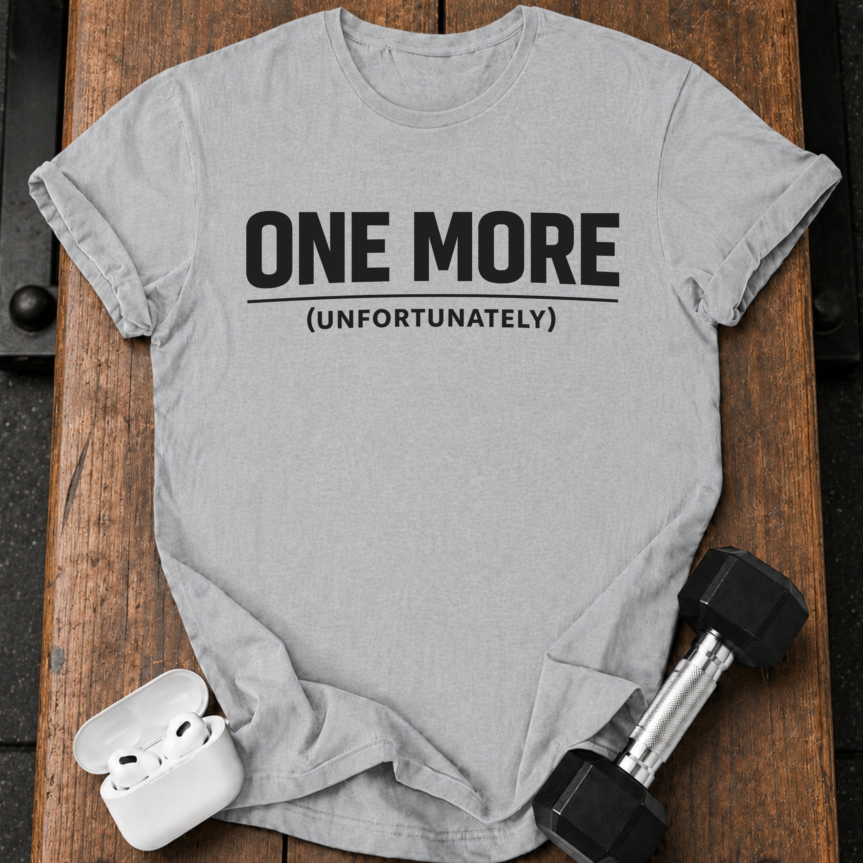 One More Unfortunately T-Shirt