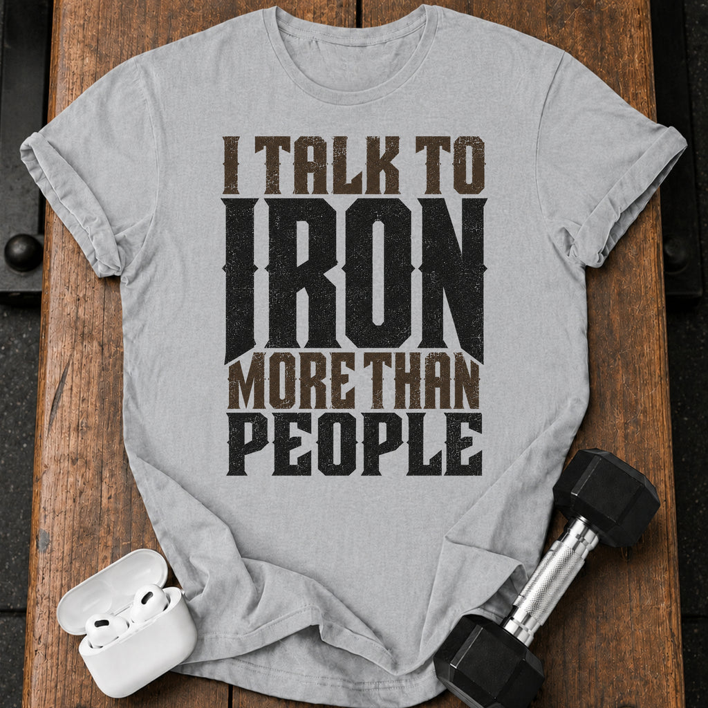 Talk To Iron T-Shirt