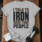 Talk To Iron T-Shirt