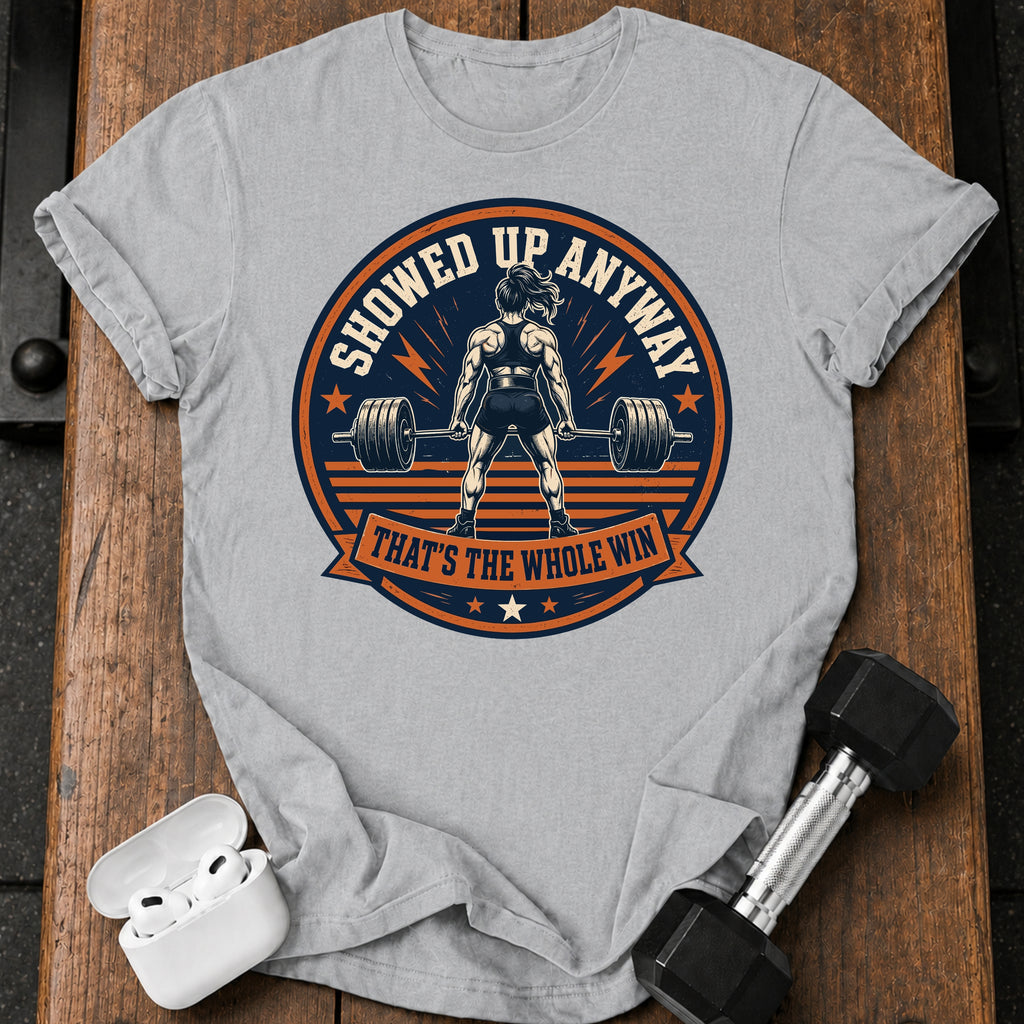 Women's Showed Up Anyway T-Shirt