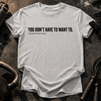 Didn't Have To T-Shirt