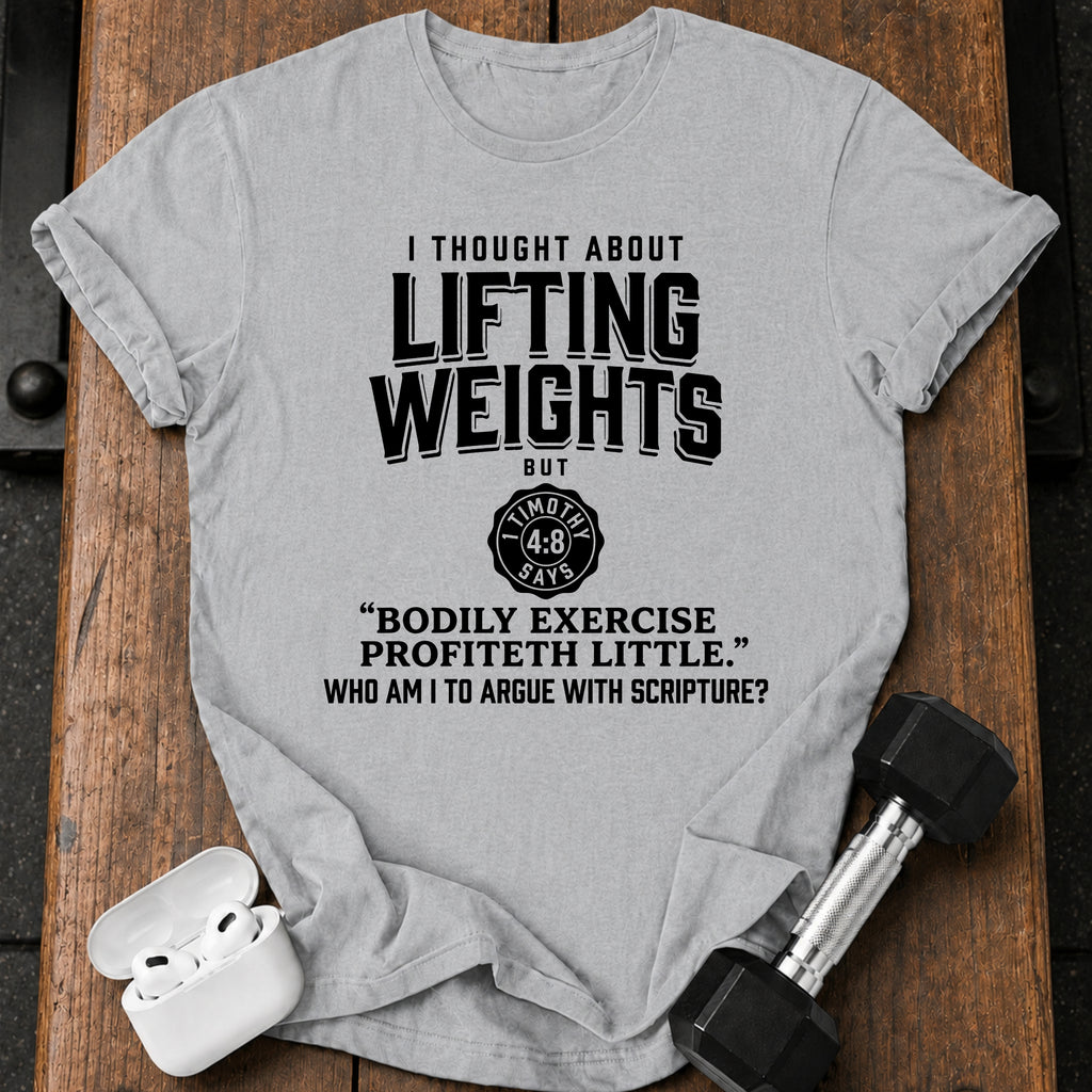 Lifting Weights Not Biblical T-Shirt