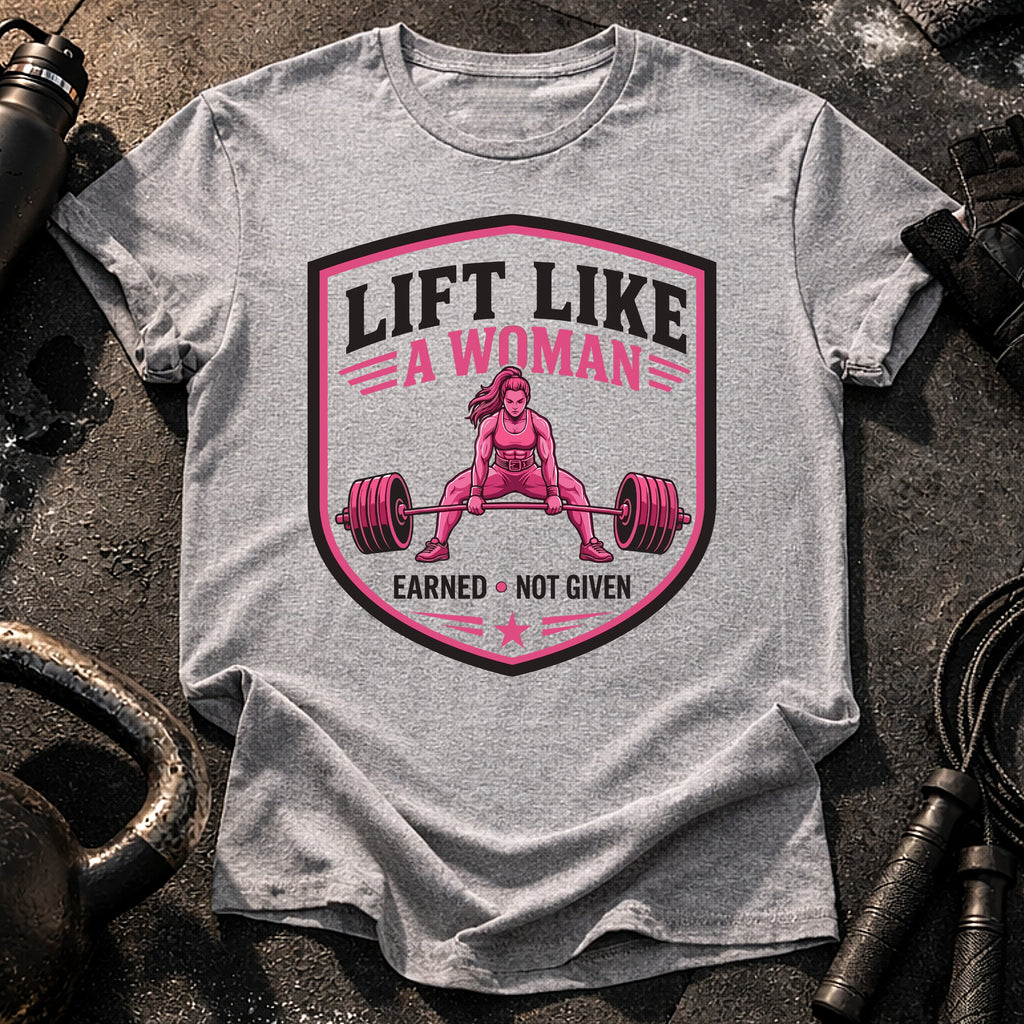 Lift Like A Woman T-Shirt