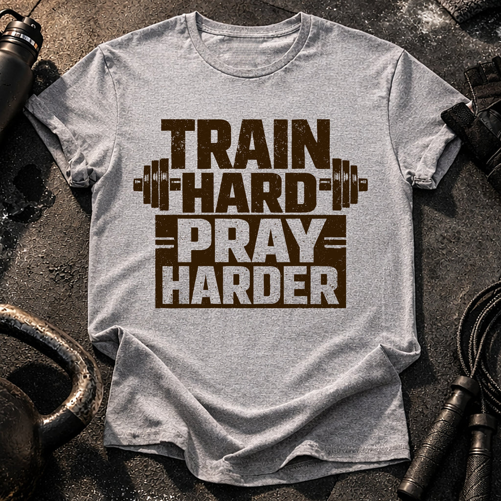 Train Hard Pray Harder T-Shirt