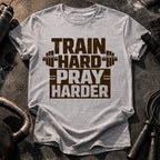 Train Hard Pray Harder T-Shirt
