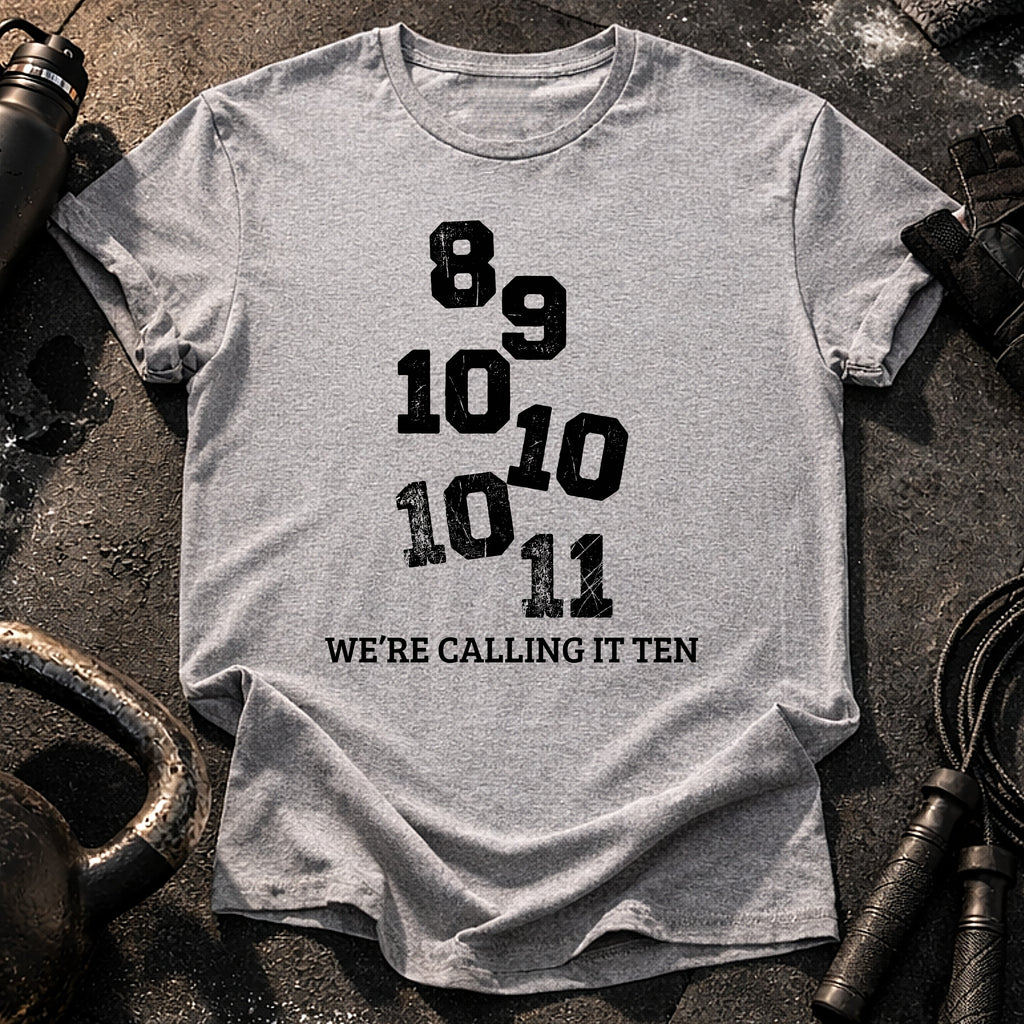 We’re Calling It Ten Gym Shirt